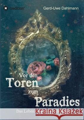 Vor den Toren zum Paradies Dahlmann, Gerd-Uwe 9783734561283 Tredition Gmbh - książka