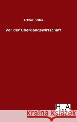 Vor der Übergangswirtschaft Arthur Feiler 9783863833169 Salzwasser-Verlag Gmbh - książka