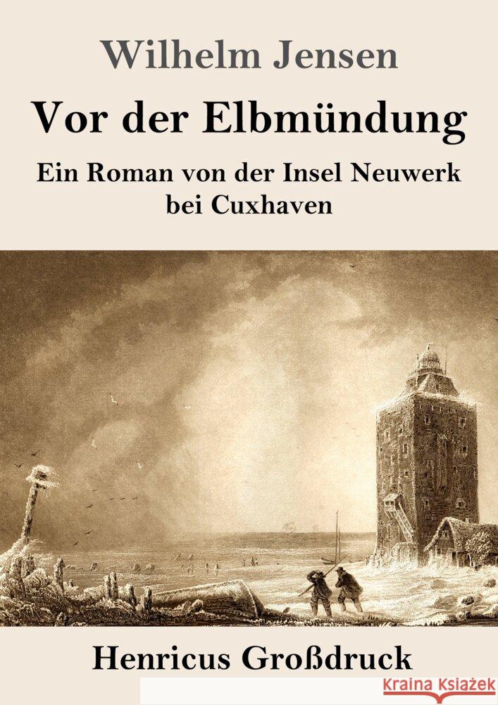 Vor der Elbm?ndung (Gro?druck): Ein Roman von der Insel Neuwerk bei Cuxhaven Wilhelm Jensen 9783847856511 Henricus - książka