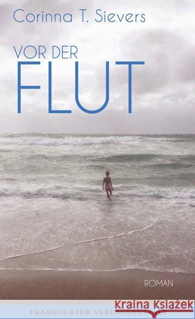 Vor der Flut : Roman Sievers, Corinna T. 9783627002619 Frankfurter Verlagsanstalt - książka