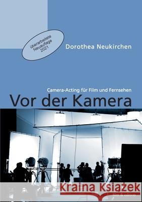 Vor der Kamera: Camera-Acting für Film und Fernsehen Dorothea Neukirchen 9783754331248 Books on Demand - książka