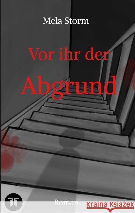 Vor ihr der Abgrund  - Psychothriller, Verlust, Schuld, Angst, Moral Storm, Mela 9783384147172 tredition - książka