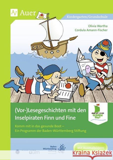 (Vor-)Lesegeschichten mit Finn und Fine : Komm mit in das gesunde Boot. Ein Programm der Baden-Württemberg Stiftung (Kindergarten), m. Ausmalbilder Amann-Fischer, Cordula; Wartha, Olivia 9783403073307 Auer Verlag in der AAP Lehrerfachverlage GmbH - książka