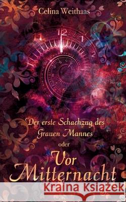 Vor Mitternacht Oder Der erste Schachzug des Grauen Mannes Celina Weithaas 9783384638403 Tredition Gmbh - książka