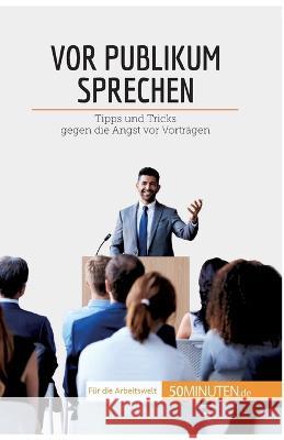 Vor Publikum sprechen: Tipps und Tricks gegen die Angst vor Vorträgen Nicolas Martin 9782808020312 5minuten.de - książka