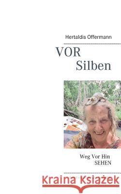 Vor Silben: Weg Vor Hin SEHEN Hertaldis Offermann 9783752824674 Books on Demand - książka