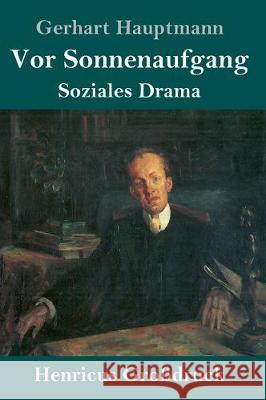 Vor Sonnenaufgang (Großdruck): Soziales Drama Gerhart Hauptmann 9783847824565 Henricus - książka