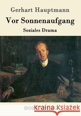Vor Sonnenaufgang: Soziales Drama Gerhart Hauptmann 9783861999256 Hofenberg - książka