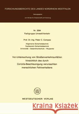 Vor-Untersuchung Von Straßenverkehrsunfällen Hinsichtlich Des Durch Coriolis-Beschleunigung Verursachten Menschlichen Fehlverhaltens Compes, Peter C. 9783531030944 Vs Verlag Fur Sozialwissenschaften - książka