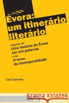 Évora: um itinerário literário Carmelo, Luis 9781499680805 Createspace Independent Publishing Platform - książka