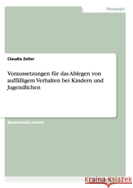 Voraussetzungen für das Ablegen von auffälligem Verhalten bei Kindern und Jugendlichen Claudia Zeller 9783668140288 Grin Verlag - książka