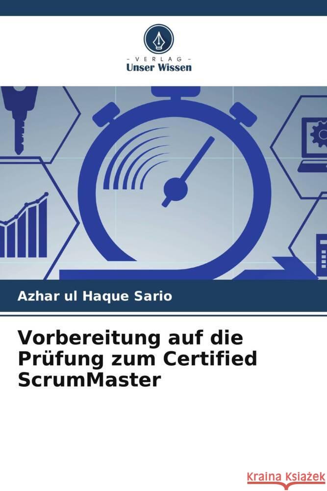 Vorbereitung auf die Prüfung zum Certified ScrumMaster Sario, Azhar ul Haque 9786208002152 Verlag Unser Wissen - książka