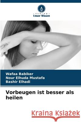 Vorbeugen ist besser als heilen Wafaa Babiker Nour Elhud Bashir Elhadi 9786207541362 Verlag Unser Wissen - książka