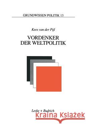 Vordenker Der Weltpolitik: Einführung in Die Internationale Politik Aus Ideengeschichtlicher Perspektive Van Der Pijl, Kees 9783810013293 Vs Verlag Fur Sozialwissenschaften - książka