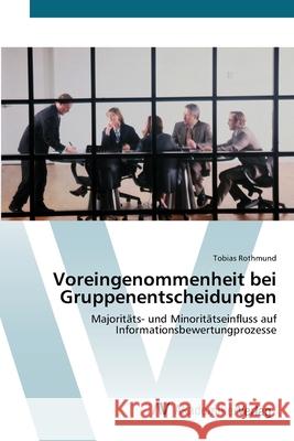 Voreingenommenheit bei Gruppenentscheidungen Rothmund, Tobias 9783639431216 AV Akademikerverlag - książka