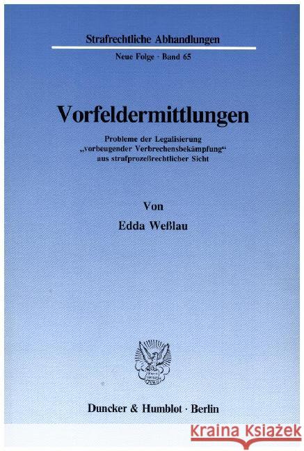 Vorfeldermittlungen: Probleme Der Legalisierung 'Vorbeugender Verbrechensbekampfung' Aus Strafprozessrechtlicher Sicht Wesslau, Edda 9783428067343 Duncker & Humblot - książka