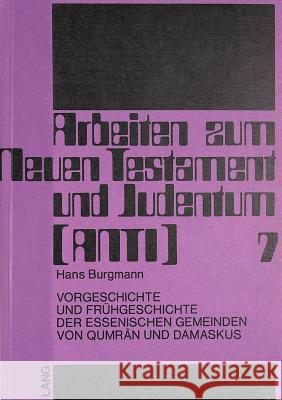 Vorgeschichte Und Fruehgeschichte Der Essenischen Gemeinden Von Qumran Und Damaskus Burgmann, Hans 9783820495034 Peter Lang Gmbh, Internationaler Verlag Der W - książka