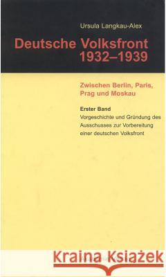 Vorgeschichte Und Gründung Des Ausschusses Zur Vorbereitung Einer Deutschen Volksfront Ursula Langkau-Alex 9783050040318 De Gruyter - książka