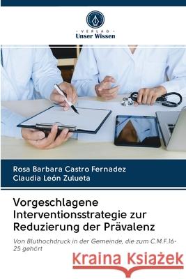 Vorgeschlagene Interventionsstrategie zur Reduzierung der Prävalenz Rosa Barbara Castro Fernadez, Claudia León Zulueta 9786203130669 Verlag Unser Wissen - książka