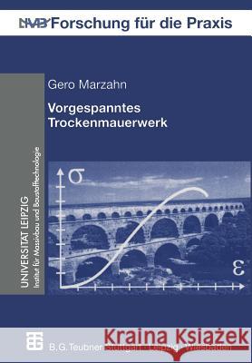 Vorgespanntes Trockenmauerwerk: Trag- Und Verformungsverhalten Gero Marzahn Gert Konig 9783519050605 Vieweg+teubner Verlag - książka