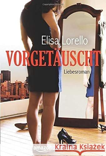 Vorgetäuscht: Liebesroman Lorello, Elisa 9781611098297 AmazonCrossing - książka