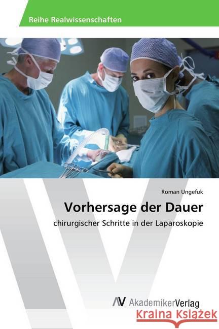 Vorhersage der Dauer : chirurgischer Schritte in der Laparoskopie Ungefuk, Roman 9783330519077 AV Akademikerverlag - książka