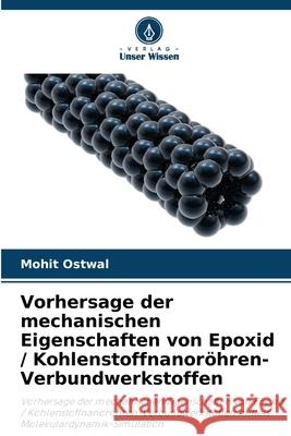 Vorhersage der mechanischen Eigenschaften von Epoxid / Kohlenstoffnanoröhren-Verbundwerkstoffen Ostwal, Mohit 9786208880705 Verlag Unser Wissen - książka