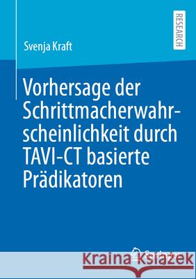 Vorhersage Der Schrittmacherwahrscheinlichkeit Durch Tavi-CT Basierte Pr?dikatoren Svenja Kraft 9783658496999 Springer - książka