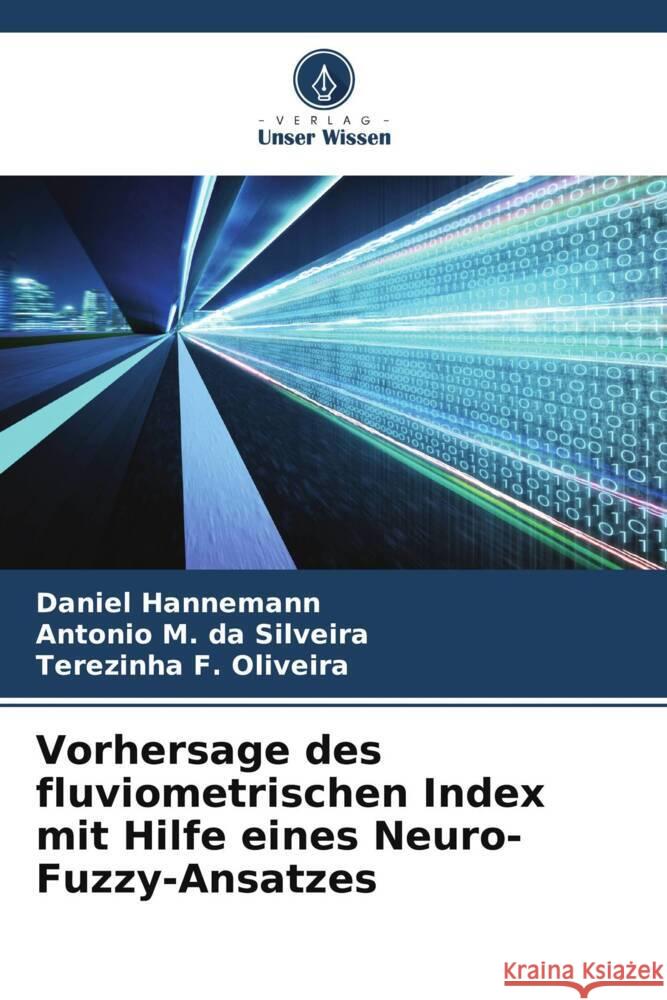 Vorhersage des fluviometrischen Index mit Hilfe eines Neuro-Fuzzy-Ansatzes Daniel Hannemann Antonio M Terezinha F 9786206902201 Verlag Unser Wissen - książka