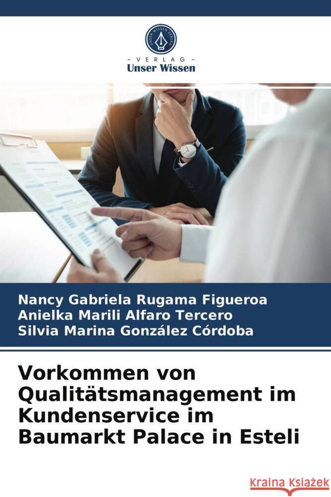 Vorkommen von Qualitätsmanagement im Kundenservice im Baumarkt Palace in Esteli Rugama Figueroa, Nancy Gabriela, Alfaro Tercero, Anielka Marili, González Córdoba, Silvia Marina 9786203679496 Verlag Unser Wissen - książka