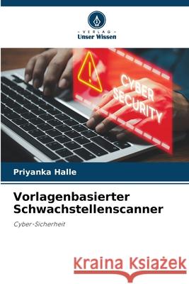 Vorlagenbasierter Schwachstellenscanner Priyanka Halle 9786207522521 Verlag Unser Wissen - książka