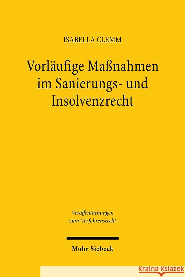 Vorlaufige Massnahmen Im Sanierungs- Und Insolvenzrecht: Kriterien Fur Die Gerichtliche Anordnungsentscheidung Isabella Clemm 9783161628276 Mohr Siebeck - książka