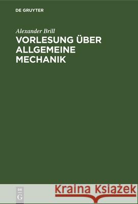 Vorlesung Über Allgemeine Mechanik Alexander Brill 9783486758146 Walter de Gruyter - książka