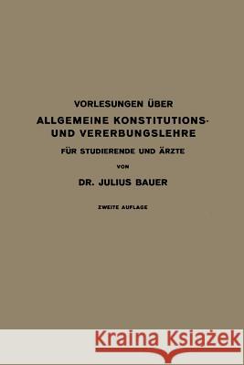 Vorlesungen Über Allgemeine Konstitutions- Und Vererbungslehre: Für Studierende Und Ärzte Bauer, Julius 9783642988561 Springer - książka