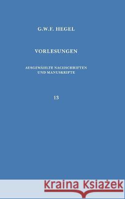 Vorlesungen über die Philosophie des Geistes: Berlin 1827/1828. Nachgeschrieben von Johann Eduard Erdmann und Ferdinand Walter Hegel, Georg Wilhelm Friedrich 9783787343416 Felix Meiner - książka