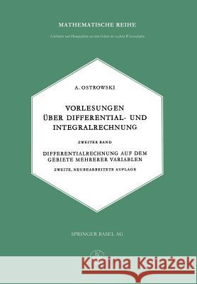 Vorlesungen Über Differential- Und Integralrechnung: Zweiter Band: Differentialrechnung Auf Dem Gebiete Mehrerer Variablen Ostrowski, Alexander M. 9783034840293 Springer - książka