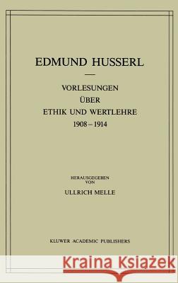 Vorlesungen Über Ethik Und Wertlehre 1908-1914 Husserl, Edmund 9789024737086 Springer - książka