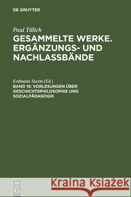 Vorlesungen über Geschichtsphilosophie und Sozialpädagogik (Frankfurt am Main 1929/30) Paul Tillich 9783110196627 Walter de Gruyter - książka