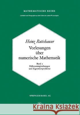 Vorlesungen Über Numerische Mathematik: Differentialgleichungen Und Eigenwertprobleme Rutishauser, H. 9783034857109 Birkhauser - książka