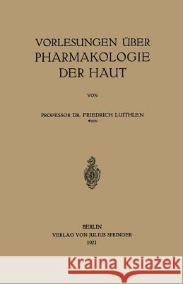 Vorlesungen Über Pharmakologie Der Haut Luithlen, Friedrich 9783642984259 Springer - książka