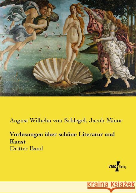 Vorlesungen ?ber sch?ne Literatur und Kunst: Dritter Band August Wilhelm Von Schlegel Jacob Minor 9783737224468 Vero Verlag - książka