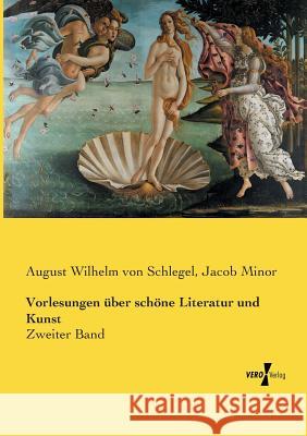 Vorlesungen über schöne Literatur und Kunst: Zweiter Band August Wilhelm Von Schlegel, Jacob Minor 9783737224482 Vero Verlag - książka