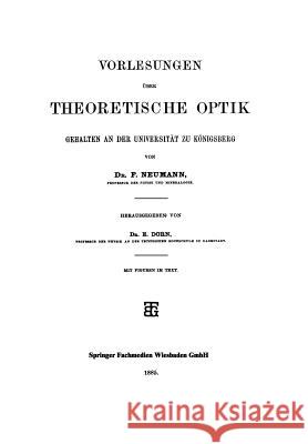 Vorlesungen Über Theoretische Optik: Gehalten an Der Universität Zu Königsberg Neumann, F. 9783663152040 Vieweg+teubner Verlag - książka