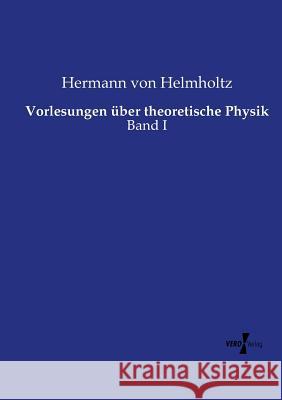 Vorlesungen über theoretische Physik: Band I Hermann Von Helmholtz 9783737216708 Vero Verlag - książka