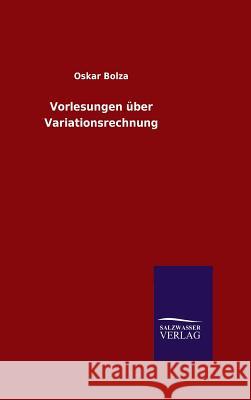 Vorlesungen über Variationsrechnung Bolza, Oskar 9783846095836 Salzwasser-Verlag Gmbh - książka
