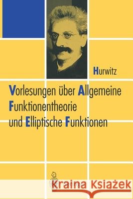 Vorlesungen Über Allgemeine Funktionen-Theorie Und Elliptische Funktionen Hurwitz, Adolf 9783642629563 Springer - książka