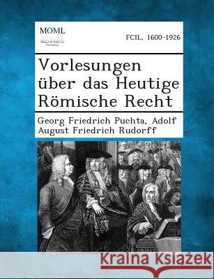 Vorlesungen Uber Das Heutige Romische Recht Georg Friedrich Puchta, Adolf August Friedrich Rudorff 9781289358464 Gale, Making of Modern Law - książka