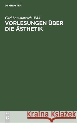 Vorlesungen Über Die Ästhetik Lommatzsch, Carl 9783110024036 Walter de Gruyter - książka