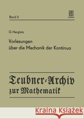 Vorlesungen Über Die Mechanik Der Kontinua: Unveröffentlichte Vorlesungen Aus Den Jahren 1926 Und 1931 Herglotz, G. 9783211958216 Springer - książka