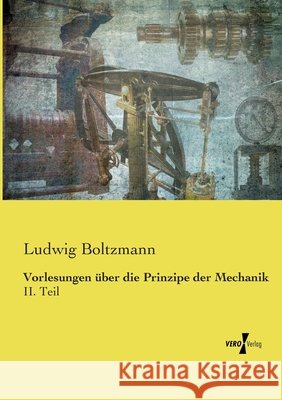 Vorlesungen über die Prinzipe der Mechanik Boltzmann, Ludwig 9783737216685 Vero Verlag in hansebooks GmbH - książka